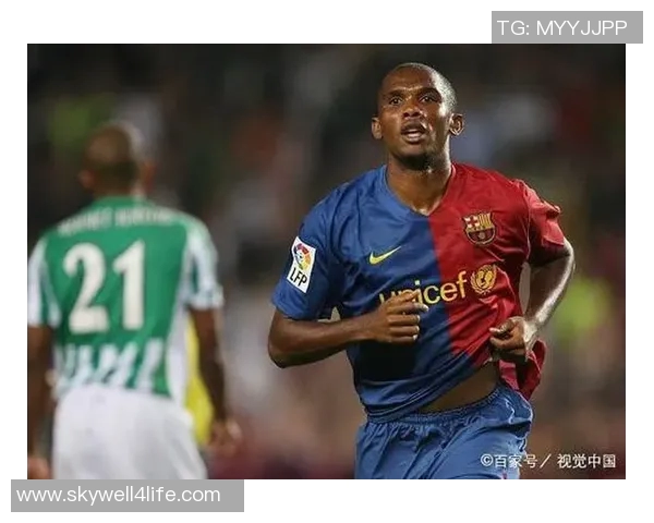 埃托奥在巴萨梦二梦三时期的锋线杀手传奇与辉煌回顾